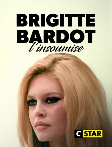 CSTAR - Brigitte Bardot l'insoumise