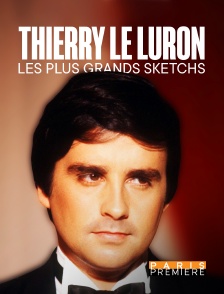 Paris Première - Thierry Le Luron, les plus grands sketchs