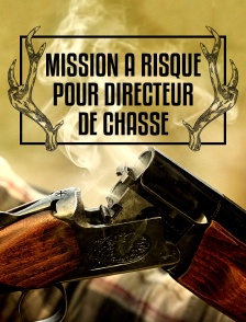 Mission à risque pour directeur de chasse