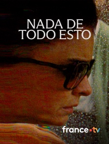 france.tv - Nada de todo esto