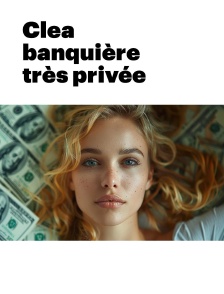 Clea, banquière très privée