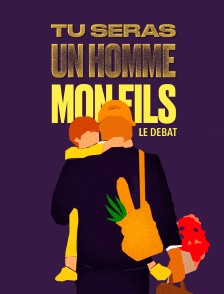 Tu seras un homme mon fils : le débat