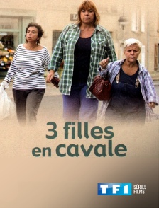 TF1 Séries Films - Trois filles en cavale