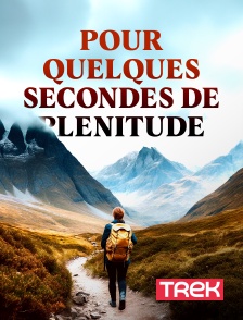 Trek - Pour quelques secondes de plénitude