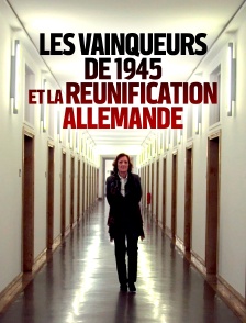 Les vainqueurs de 1945 et la réunification allemande