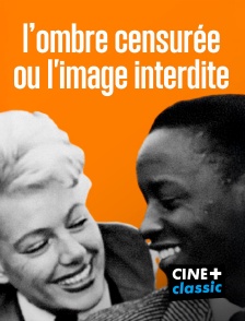 CINE+ Classic - L'Ombre censurée, ou l'image interdite