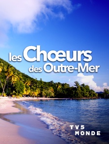TV5MONDE - Les choeurs des Outre-mer