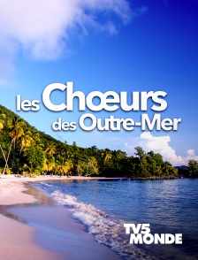 TV5MONDE - Les choeurs des Outre-mer