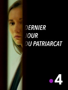 France 4 - Dernier jour du patriarcat