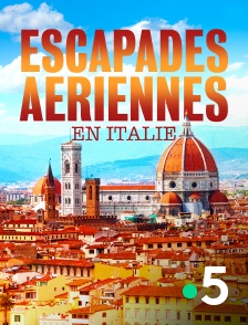 France 5 - Escapades aériennes en Italie