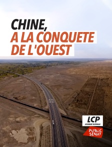 LCP Public Sénat - Chine, à la conquête de l'Ouest