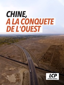 LCP 100% - Chine, à la conquête de l'Ouest