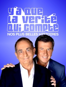 Y'a que la vérité qui compte : nos plus belles histoires