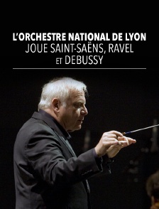 L'Orchestre national de Lyon joue Saint-Saëns, Ravel et Debussy