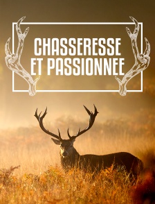 Chasseresse et passionnée