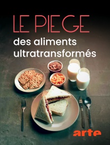 Arte - Tous accros : le piège des aliments ultratransformés