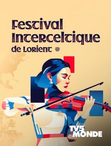 TV5MONDE - Festival interceltique de Lorient