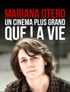 Mariana Otero, un cinéma plus grand que la vie