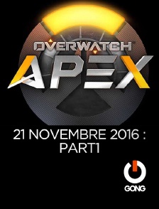 GONG - Apex League Overwatch : 21 Novembre 2016 : Part1