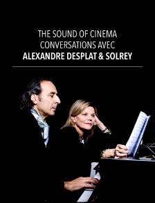 The Sound of Cinema : Conversations avec Alexandre Desplat & Solrey