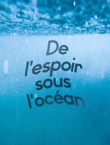 Un océan d'espoir