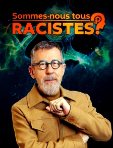 Sommes-nous tous racistes ?
