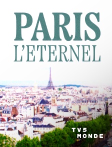 TV5MONDE - Paris, l'éternel