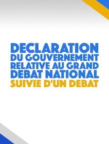 Déclaration du Gouvernement relative au grand débat national, suivie d'un débat