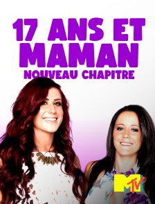 MTV - 17 ans et maman : Nouveau chapitre