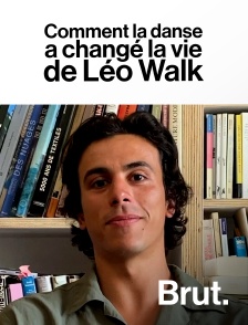 Brut - Comment la danse a changé la vie de Léo Walk