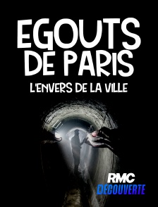RMC Découverte - Egouts de Paris : l'envers de la Ville Lumière