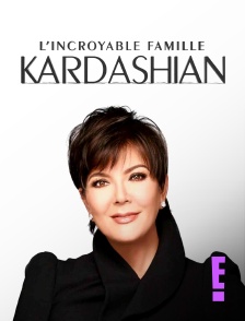 E! - L'incroyable Famille Kardashian