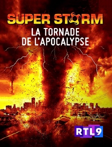 RTL 9 - Super Storm : La tornade de l'apocalypse