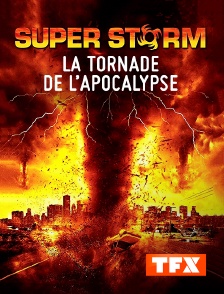 TFX - Super Storm : La tornade de l'apocalypse