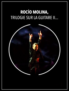 Rocío Molina, Trilogie sur la guitare II : Al fondo riela