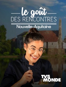 TV5MONDE - Le goût des rencontres en Nouvelle-Aquitaine