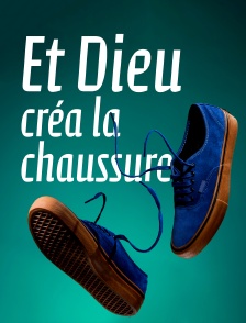 Et Dieu créa la chaussure