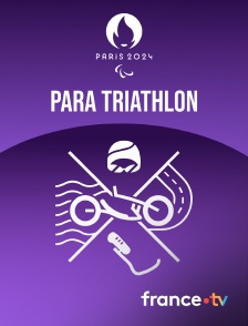 France.tv - Paris 2024 - Para Triathlon