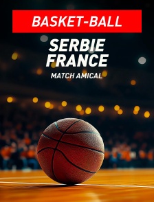 Serbie / France : Match amical - Basket-ball