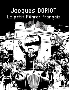 Jacques Doriot, le petit Führer français