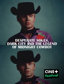 CINE+ Festival - Desperate Souls, Dark City and the Legend of Midnight Cowboy