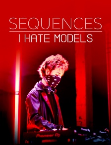 Séquences : I Hate Models