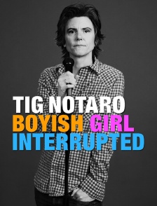 Tig Notaro : Boyish Girl Interrupted