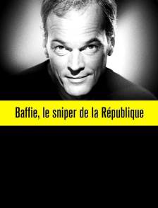 Baffie, le sniper de la République