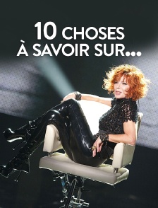10 choses à savoir sur...