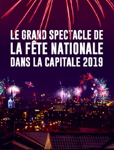 Le grand spectacle de la fête nationale dans la capitale 2019