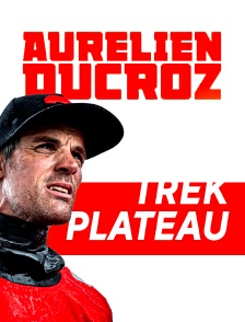 Plateaux TREK Aurélien Ducroz