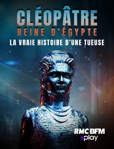 Cléopâtre reine d'Egypte : la vraie histoire d'une tueuse