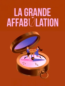 La grande affabulation