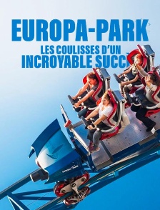 Europa-Park : les coulisses d'un incroyable succès
